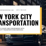 Experience Luxury and Convenience with New York City Transportation Services